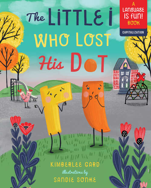 Book cover of The Little i Who Lost His Dot (Language Is Fun! #1)
