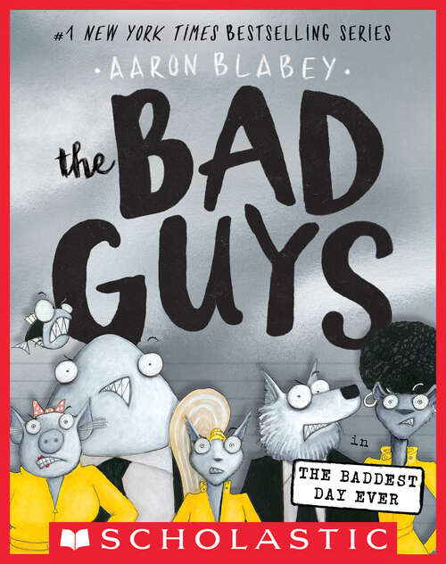 Book cover of The Bad Guys in the Baddest Day Ever (The Bad Guys #10)