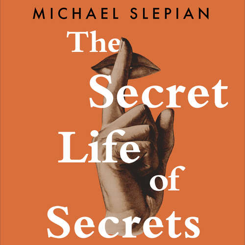 Book cover of The Secret Life Of Secrets: How Our Inner Worlds Shape Well-being, Relationships, and Who We Are