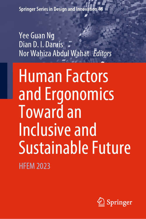 Book cover of Human Factors and Ergonomics Toward an Inclusive and Sustainable Future: HFEM 2023 (2024) (Springer Series in Design and Innovation #46)