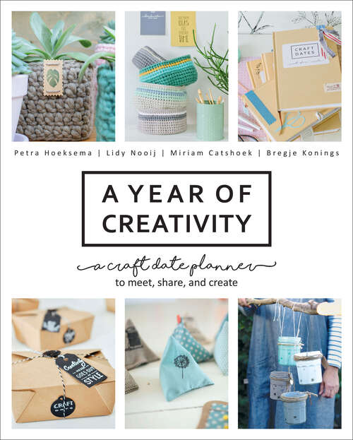 Book cover of A Year of Creativity: A Craft Date Planner to Meet, Share, and Create