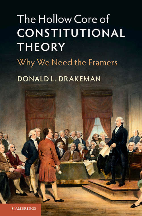 Book cover of The Hollow Core of Constitutional Theory: Why We Need the Framers