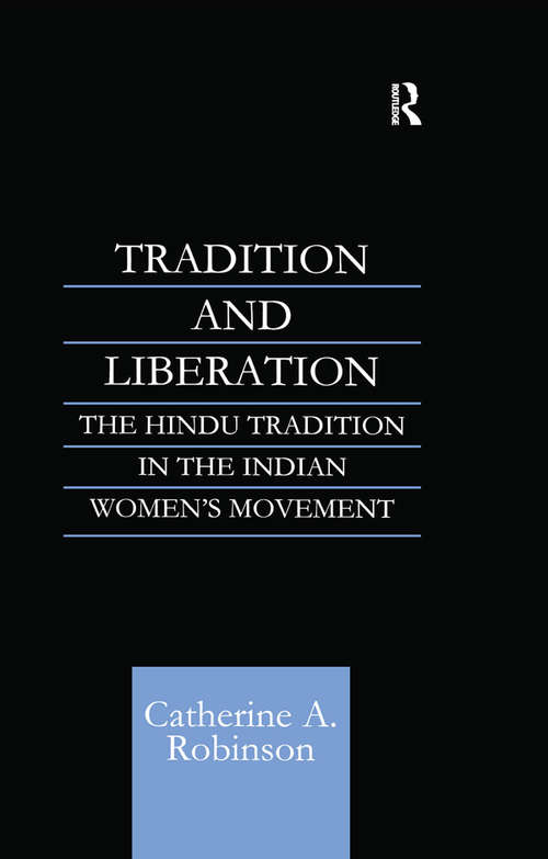 Book cover of Tradition and Liberation: The Hindu Tradition in the Indian Women's Movement (Routledge Studies in Asian Religion)