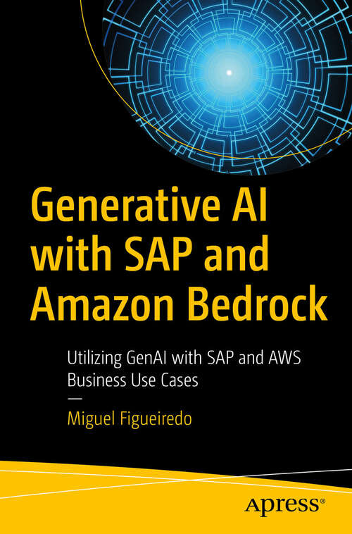 Book cover of Generative AI with SAP and Amazon Bedrock: Utilizing GenAI with SAP and AWS Business Use Cases (First Edition)