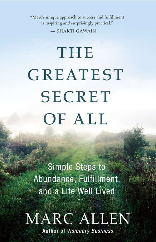 Book cover of The Greatest Secret of All: Simple Steps to Abundance, Fulfillment, and a Life Well Lived