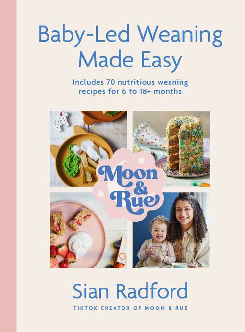 Book cover of Moon and Rue: Includes 70 nutritious weaning recipes for 6-18+ months