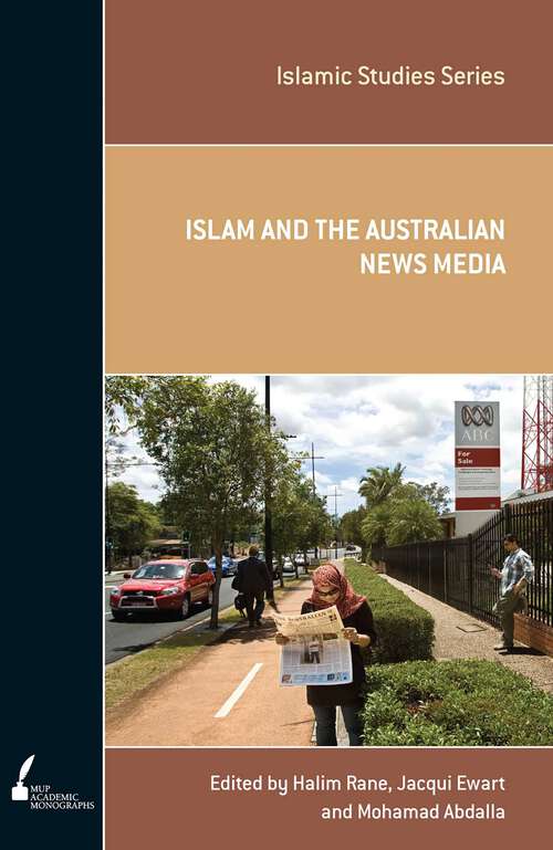 Book cover of Islam and the Australian News Media (Islamic Studies Series)