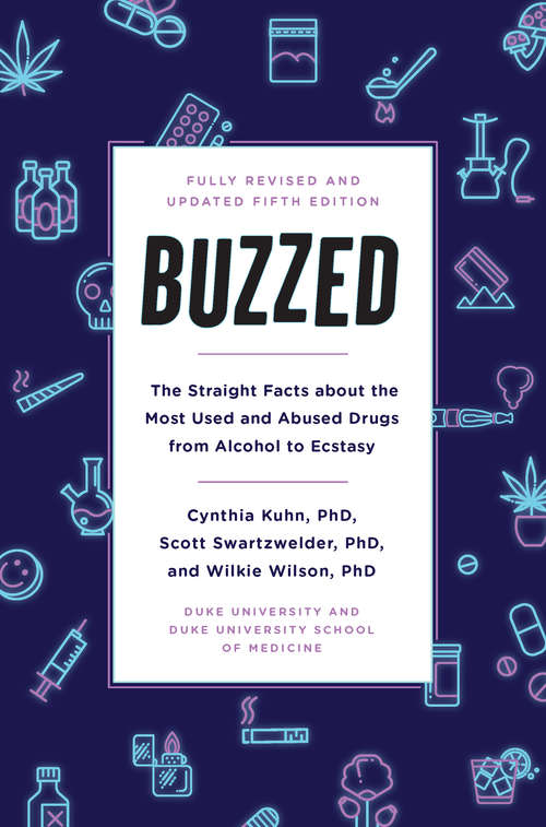 Book cover of Buzzed: The Straight Facts About The Most Used And Abused Drugs From Alcohol To Ecstasy, Fifth Edition (4)