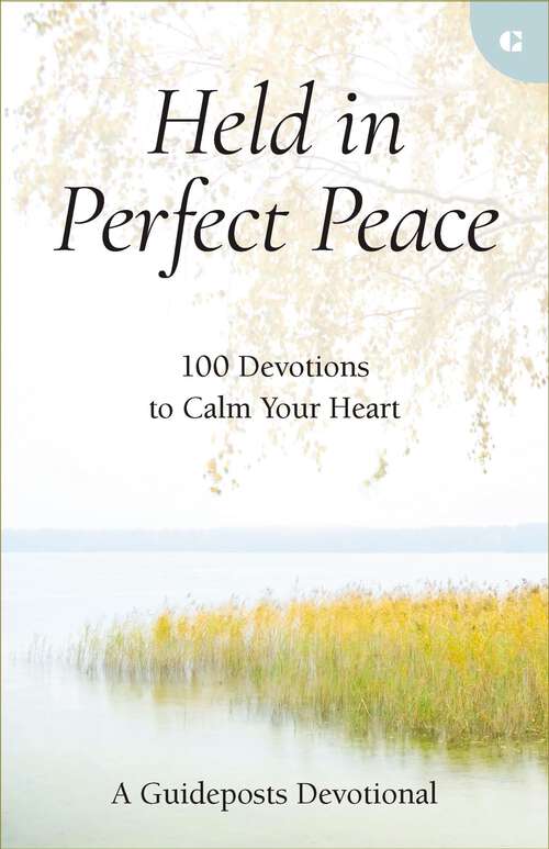 Book cover of Held in Perfect Peace: 100 Devotions to Calm Your Heart