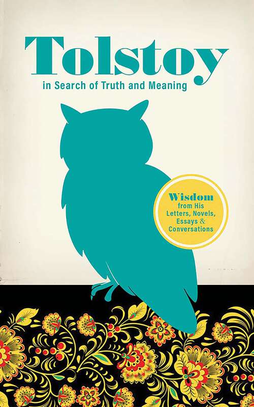 Book cover of Tolstoy in Search of Truth and Meaning: Wisdom from His Letters, Novels, Essays and Conversations