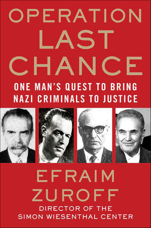 Book cover of Operation Last Chance: One Man's Quest to Bring Nazi Criminals to Justice