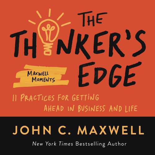 Book cover of The Thinker's Edge: 11 Practices for Getting Ahead in Business and Life (Maxwell Moments Ser.)