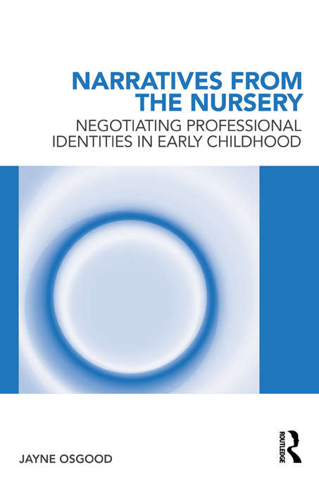 Book cover of Narratives from the Nursery: Negotiating professional identities in early childhood