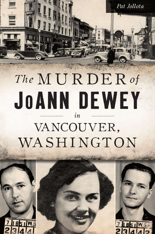 Book cover of Murder of JoAnn Dewey in Vancouver, Washington, The (True Crime)