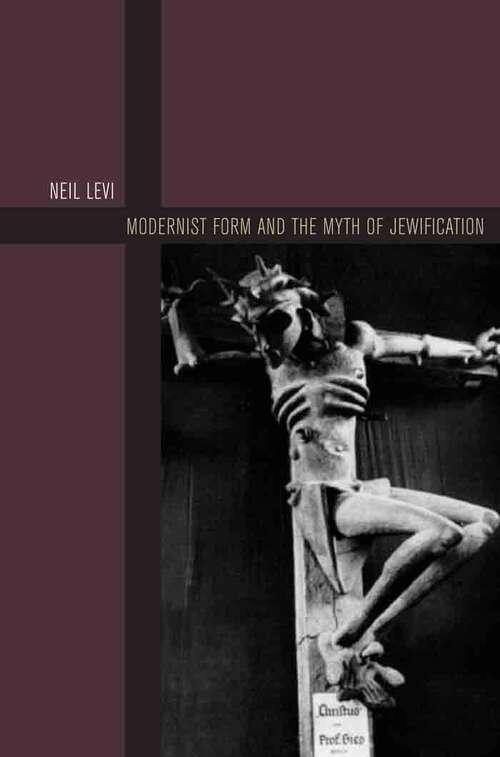 Book cover of Modernist Form and the Myth of Jewification