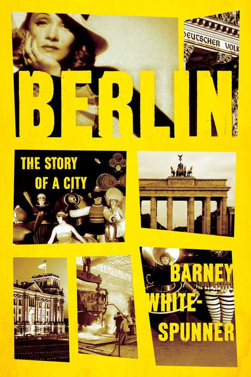 Book cover of Berlin: The Story of a City