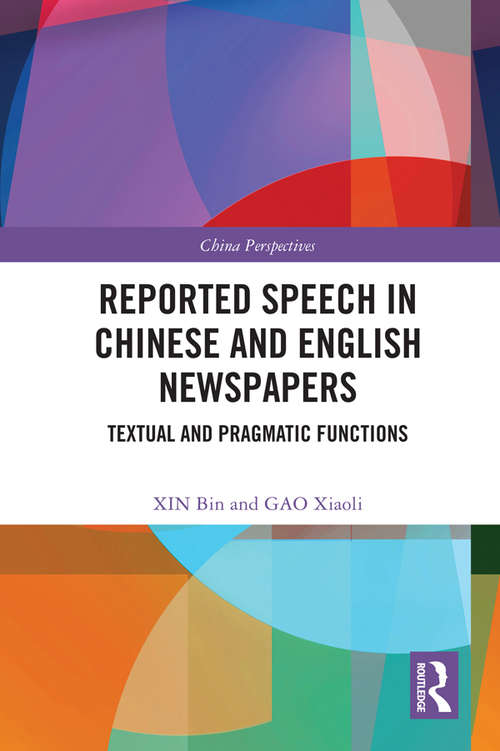 Book cover of Reported Speech in Chinese and English Newspapers: Textual and Pragmatic Functions (China Perspectives)