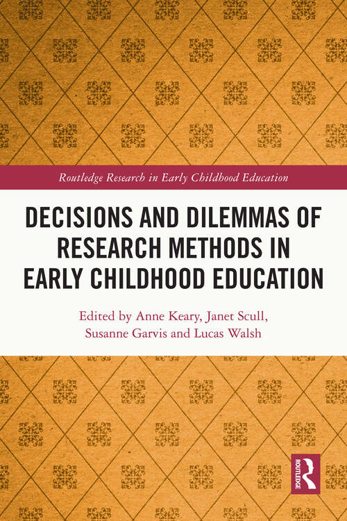 Book cover of Decisions and Dilemmas of Research Methods in Early Childhood Education (Routledge Research in Early Childhood Education)