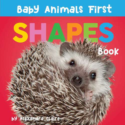 Book cover of Baby Animals First Shapes Book (Baby Animals First Series)