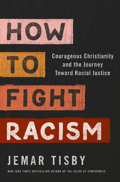 Book cover of How to Fight Racism: Courageous Christianity and the Journey Toward Racial Justice