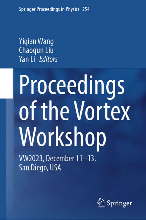 Book cover of Proceedings of the Vortex Workshop: VW2023, December 11-13, San Diego, USA (Springer Proceedings in Physics #254)