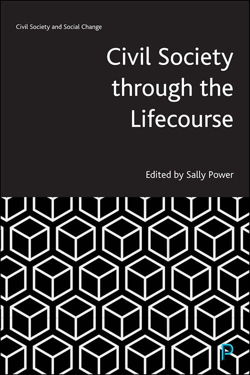 Book cover of Civil Society through the Lifecourse (Civil Society and Social Change)