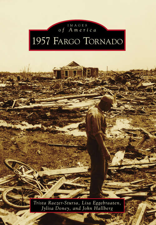 Book cover of 1957 Fargo Tornado (Images of America)