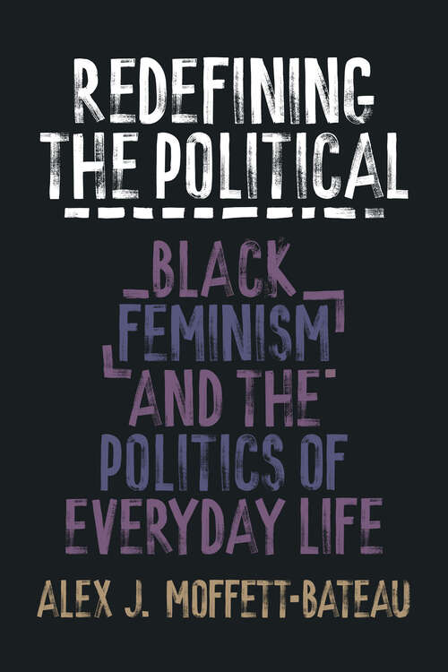 Book cover of Redefining the Political: Black Feminism and the Politics of Everyday Life