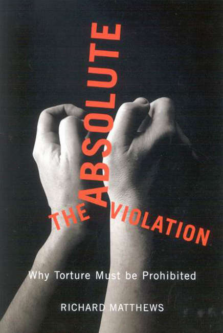 Book cover of The Absolute Violation: Why Torture Must Be Prohibited