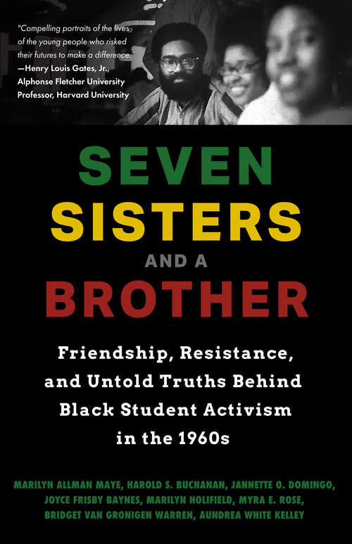 Book cover of Seven Sisters and a Brother: Friendship, Resistance, and Untold Truths Behind Black Student Activism in the 1960s