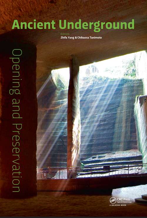 Book cover of Ancient Underground Opening and Preservation: Proceedings of the International Symposium on Scientific Problems and Long-term Preservation of Large-scale Ancient Underground Engineering (23-26 October 2015, Longyou, Zhejiang, China) (1)