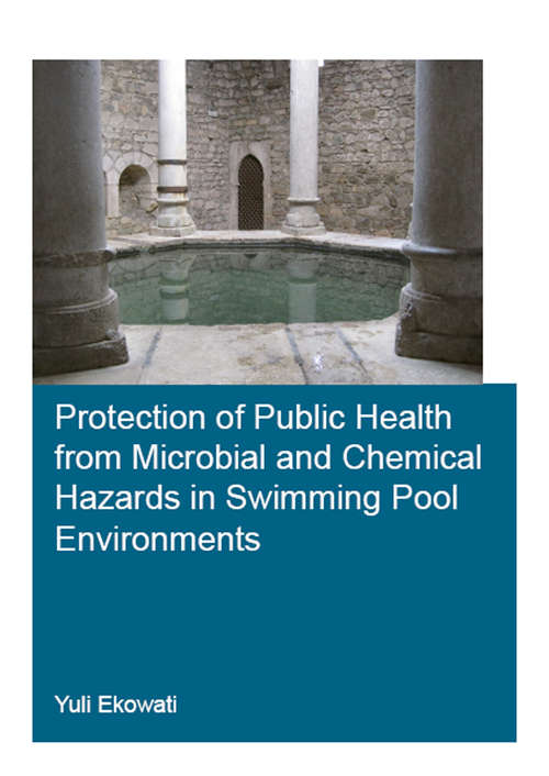 Book cover of Protection of Public Health from Microbial and Chemical Hazards in Swimming Pool Environments (IHE Delft PhD Thesis Series)