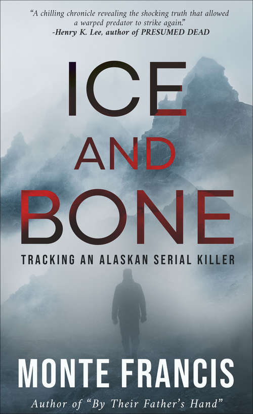 Book cover of Ice and Bone: Tracking an Alaskan Serial Killer