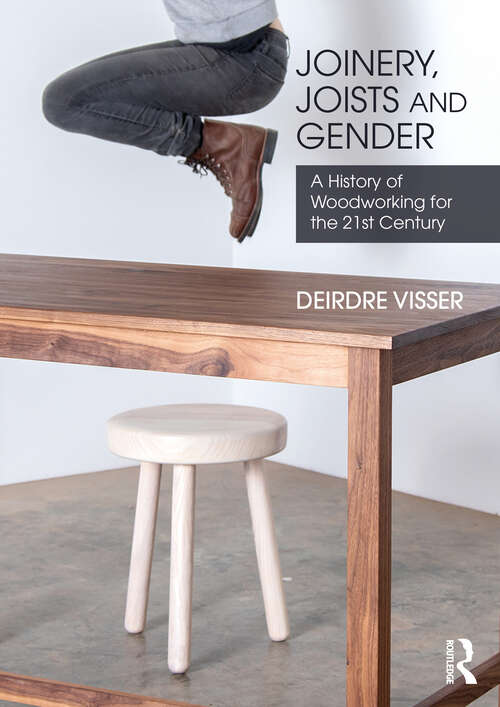 Book cover of Joinery, Joists and Gender: A History of Woodworking for the 21st Century