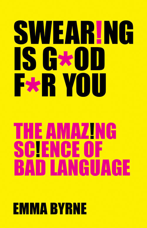 Book cover of Swearing Is Good For You: The Amazing Science of Bad Language