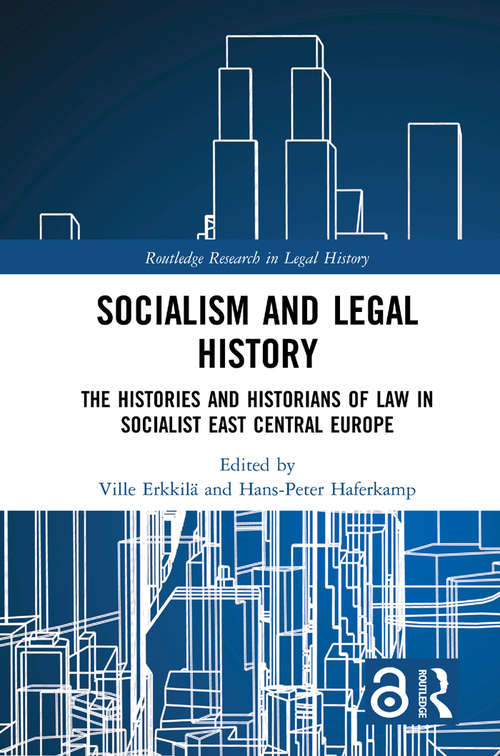 Book cover of Socialism and Legal History: The Histories and Historians of Law in Socialist East Central Europe (Routledge Research in Legal History)