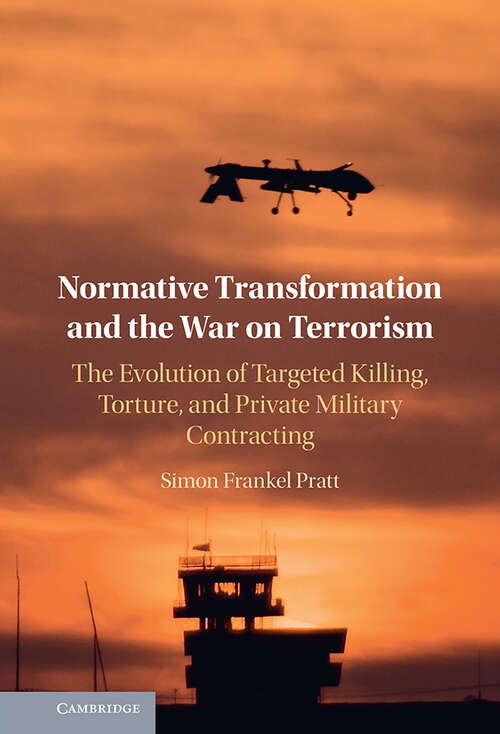 Book cover of Normative Transformation and the War on Terrorism: The Evolution of Targeted Killing, Torture, and Private Military Contracting