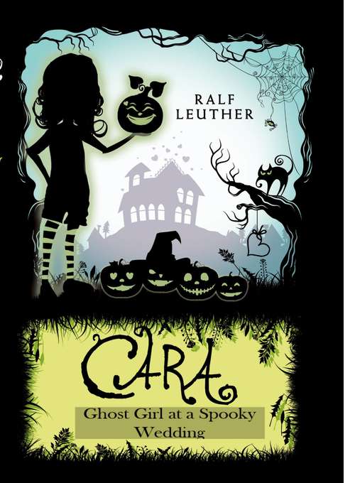 Book cover of Cara – Ghost Girl at a Spooky Wedding (Cara the Ghost Girl #3)