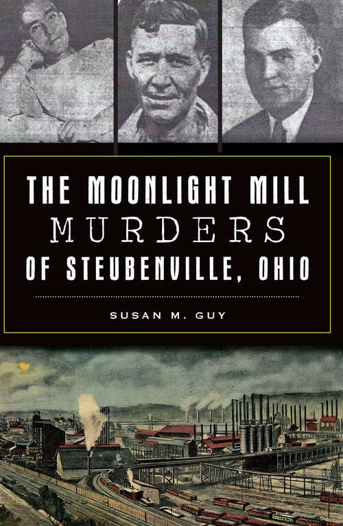 Book cover of The Moonlight Mill Murders of Steubenville, Ohio (True Crime Ser.)