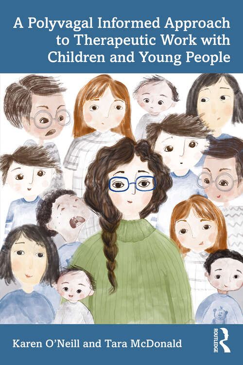 Book cover of A Polyvagal Informed Approach to Therapeutic Work with Children and Young People (1)