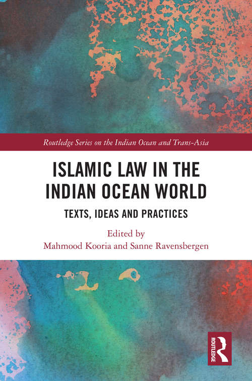 Book cover of Islamic Law in the Indian Ocean World: Texts, Ideas and Practices (Routledge Series on the Indian Ocean and Trans-Asia)