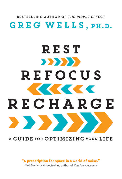 Book cover of Rest, Refocus, Recharge: A Guide for Optimizing Your Life