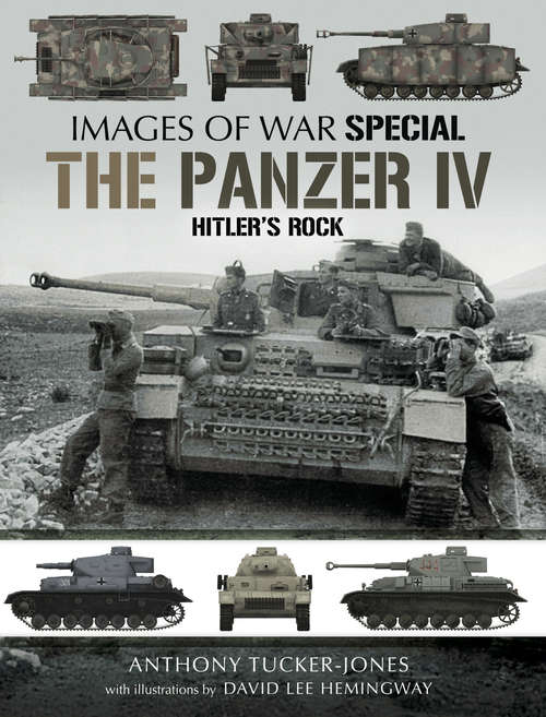 Book cover of The Panzer IV: Hitler's Rock (Images Of War Ser.)