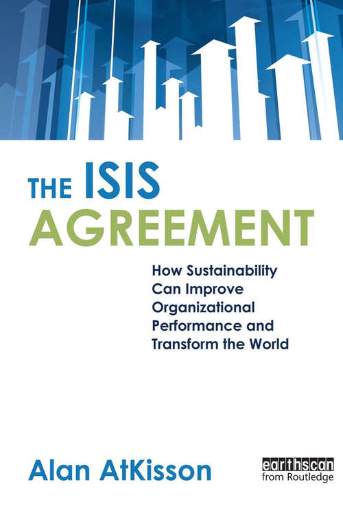 Book cover of The ISIS Agreement: How Sustainability Can Improve Organizational Performance and Transform the World