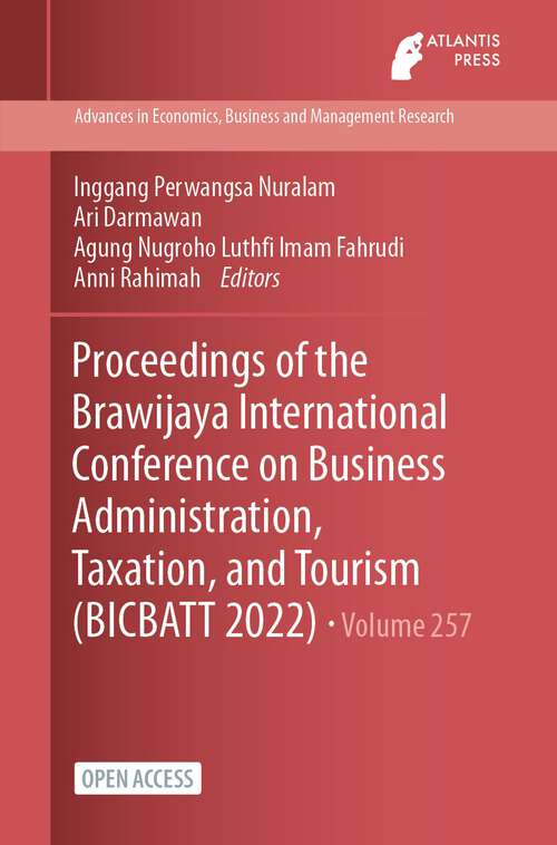 Book cover of Proceedings of the Brawijaya International Conference on Business Administration, Taxation, and Tourism (1st ed. 2024) (Advances in Economics, Business and Management Research #257)