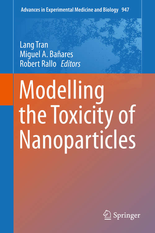 Book cover of Modelling the Toxicity of Nanoparticles (1st ed. 2017) (Advances in Experimental Medicine and Biology #947)