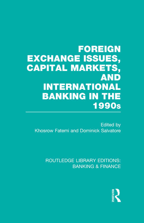 Book cover of Foreign Exchange Issues, Capital Markets and International Banking in the 1990s (Routledge Library Editions: Banking & Finance)