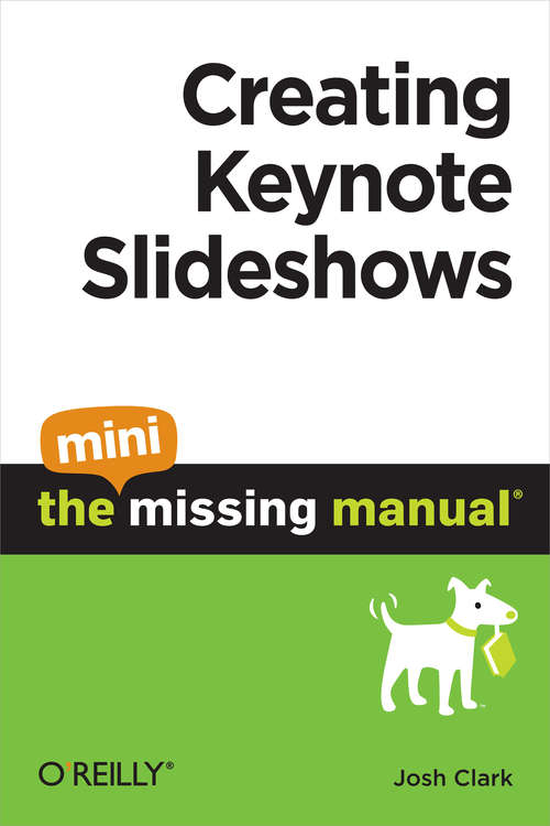 Book cover of Creating Keynote Slideshows: The Mini Missing Manual