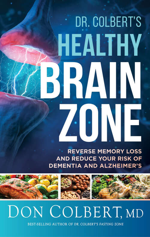 Book cover of Dr. Colbert's Healthy Brain Zone: Reverse Memory Loss and Reduce Your Risk of Dementia and Alzheimer's