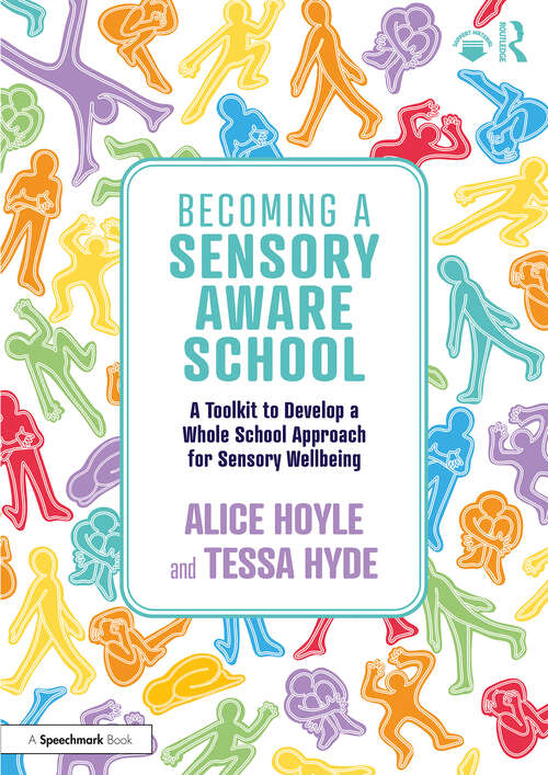 Book cover of Becoming a Sensory Aware School: A Toolkit to Develop a Whole School Approach for Sensory Wellbeing